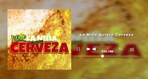 LA NIÑA QUIERE CERVEZA Music Video